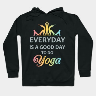 Everyday is a good day to do yoga. Hoodie